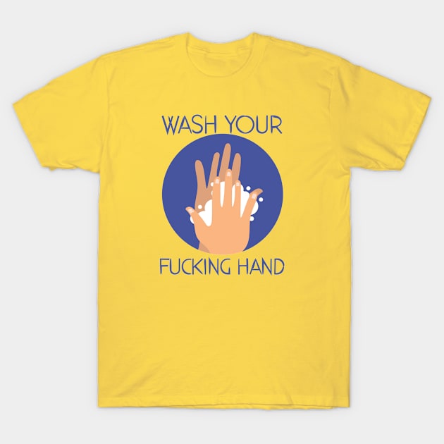 Wash Your Fuckin Hand T-Shirt by Arrow